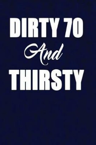 Cover of Dirty 70 & Thirsty