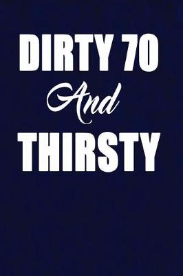 Book cover for Dirty 70 & Thirsty