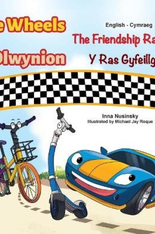 Cover of The Wheels The Friendship Race (English Welsh Bilingual Children's Book)