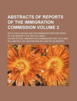 Book cover for Abstracts of Reports of the Immigration Commission Volume 2; With Conclusions and Recommendations and Views of the Minority. (in Two Volumes)