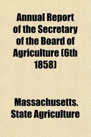 Cover of Annual Report of the Secretary of the Board of Agriculture (6th 1858)