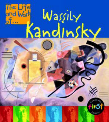 Book cover for The Life and Work of Wassily Kandinsky