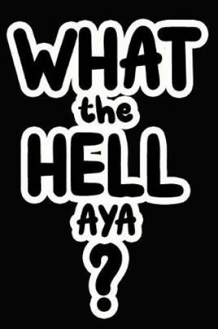 Cover of What the Hell Aya?