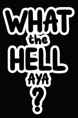 Book cover for What the Hell Aya?