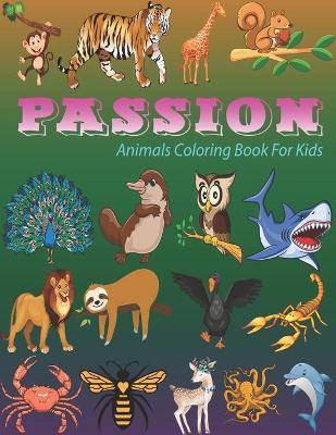 Book cover for Passion Animals Coloring Book For Kids