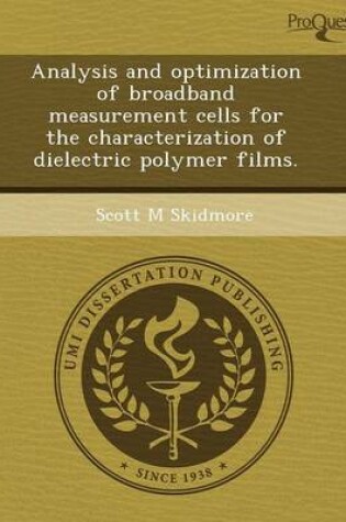 Cover of Analysis and Optimization of Broadband Measurement Cells for the Characterization of Dielectric Polymer Films