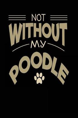 Book cover for Not Without My Poodle