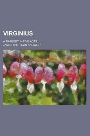 Cover of Virginius; A Tragedy in Five Acts