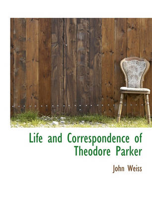 Book cover for Life and Correspondence of Theodore Parker