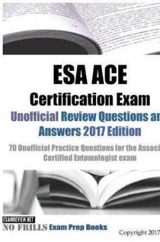 Cover of ESA ACE Certification Exam Unofficial Review Questions and Answers 2017 Edition