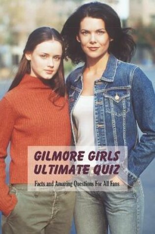 Cover of Gilmore Girls Ultimate Quiz