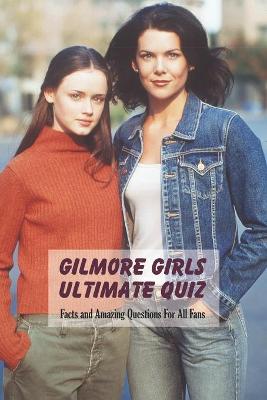Book cover for Gilmore Girls Ultimate Quiz