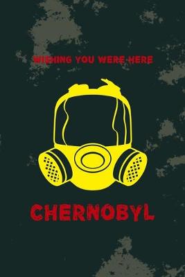 Book cover for Wishing You Were Here Chernobyl