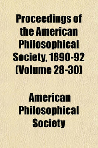 Cover of Proceedings of the American Philosophical Society, 1890-92 (Volume 28-30)