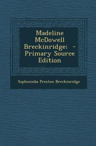 Cover of Madeline McDowell Breckinridge; - Primary Source Edition
