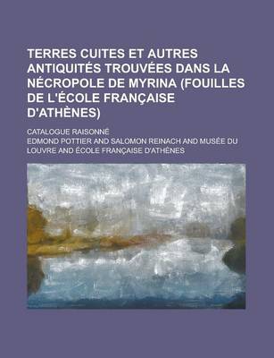 Book cover for Terres Cuites Et Autres Antiquites Trouvees Dans La Necropole de Myrina (Fouilles de L'Ecole Francaise D'Athenes); Catalogue Raisonne