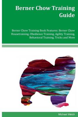 Book cover for Berner Chow Training Guide Berner Chow Training Book Features