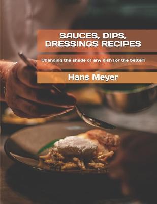 Book cover for Sauces, Dips, Dressings Recipes