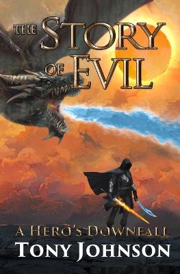 Book cover for The Story of Evil - A Hero's Downfall