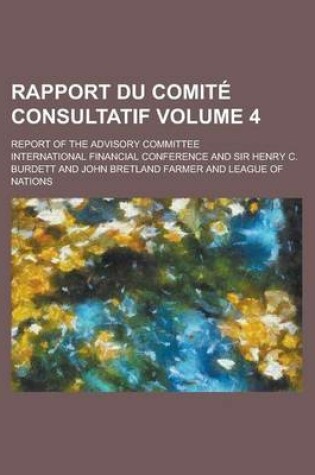 Cover of Rapport Du Comite Consultatif; Report of the Advisory Committee Volume 4