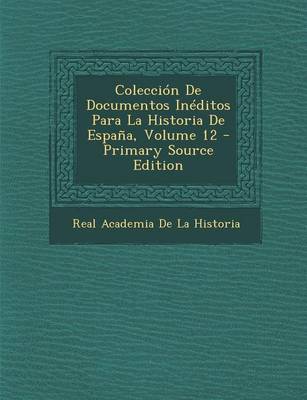 Book cover for Coleccion de Documentos Ineditos Para La Historia de Espana, Volume 12