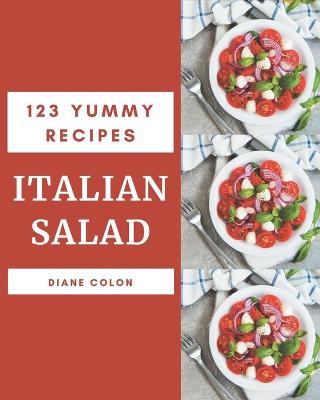 Book cover for 123 Yummy Italian Salad Recipes