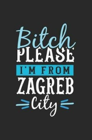 Cover of Bitch Please I'm From Zagreb City