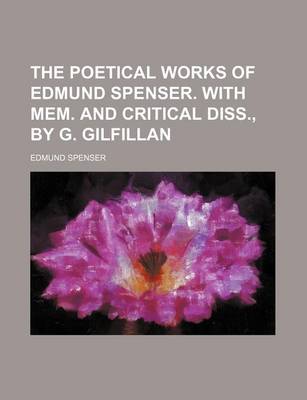 Book cover for The Poetical Works of Edmund Spenser. with Mem. and Critical Diss., by G. Gilfillan