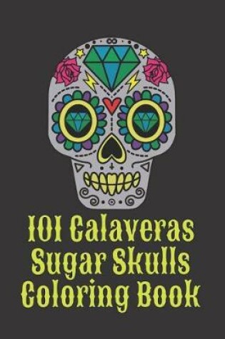 Cover of 101 Calaveras Sugar Skulls Coloring Book