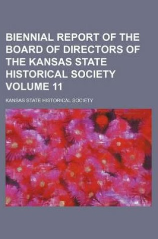 Cover of Biennial Report of the Board of Directors of the Kansas State Historical Society Volume 11