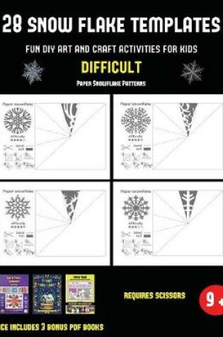 Cover of Paper Snowflake Patterns (28 snowflake templates - Fun DIY art and craft activities for kids - Difficult)