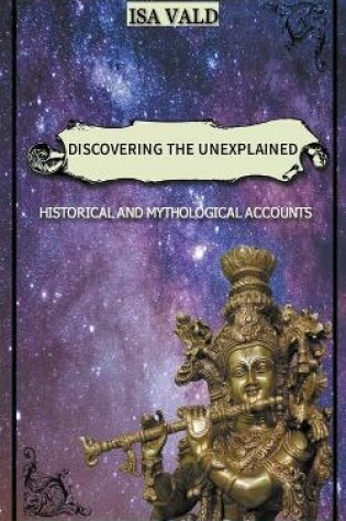 Cover of Discovering the Unexplained - Historical and Mythological Accounts