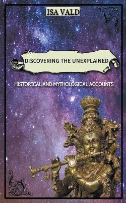 Book cover for Discovering the Unexplained - Historical and Mythological Accounts