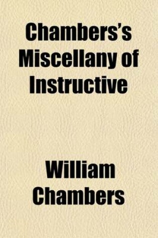 Cover of Chambers's Miscellany of Instructive & Entertaining Tracts (Volume 7-8)