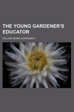 Cover of The Young Gardener's Educator