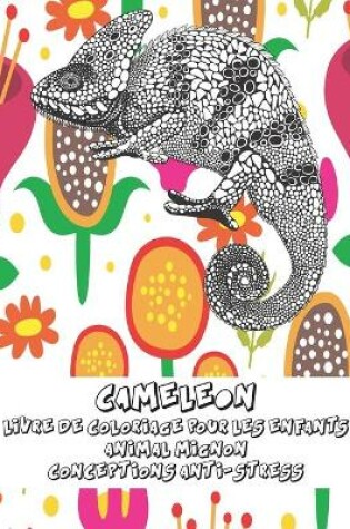 Cover of Livre de coloriage pour les enfants - Conceptions anti-stress - Animal mignon - Cameleon