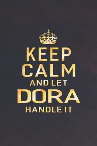 Cover of Keep Calm and Let Dora Handle It