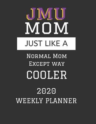 Book cover for JMU Mom Weekly Planner 2020