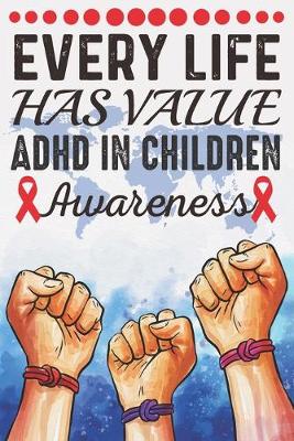 Book cover for Every Life Has Value ADHD In Children Awareness