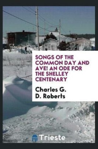 Cover of Songs of the Common Day and Ave! an Ode for the Shelley Centenary