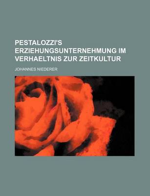 Book cover for Pestalozzi's Erziehungsunternehmung Im Verhaeltnis Zur Zeitkultur