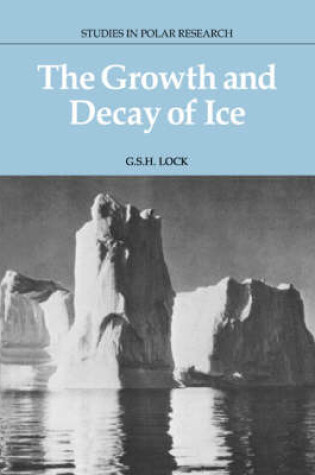 Cover of The Growth and Decay of Ice