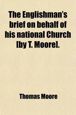 Book cover for The Englishman's Brief on Behalf of His National Church [By T. Moore].