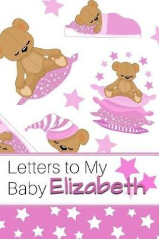 Cover of Letters to My Baby Elizabeth