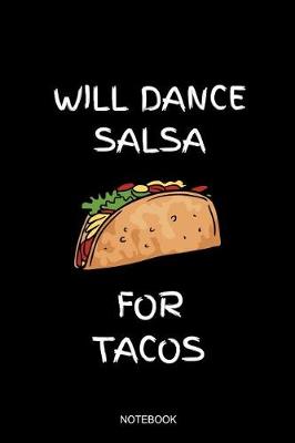 Book cover for Will Dance Salsa For Tacos Notebook