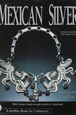 Cover of Mexican Silver: 20th Century Handwrought Jewelry and Metalwork Revised 2nd Edition