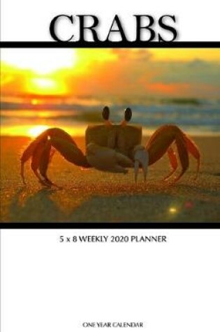 Cover of Crabs 5 x 8 Weekly 2020 Planner