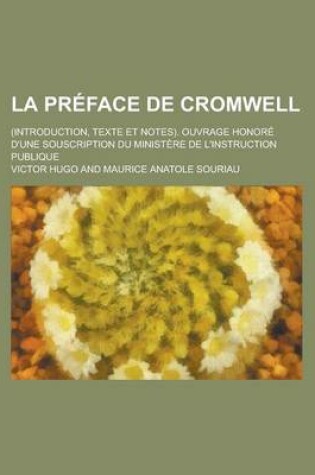 Cover of La Preface de Cromwell; (Introduction, Texte Et Notes). Ouvrage Honore D'Une Souscription Du Ministere de L'Instruction Publique