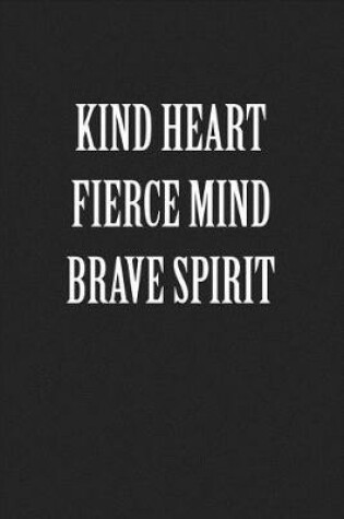 Cover of Kind Heart Fierce Mind Brave Spirit