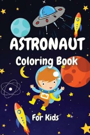 Cover of Astronaut Coloring Book For Kids